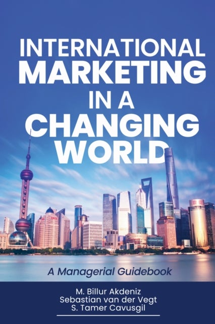 International Marketing in a Changing World - A Managerial Guidebook