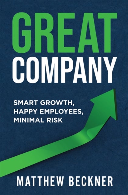 Great Company - Smart Growth, Happy Employees, Minimal Risk