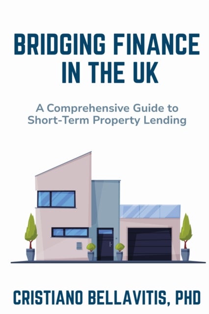 Bridging Finance in the UK - A Comprehensive Guide to Short-Term Property Lending