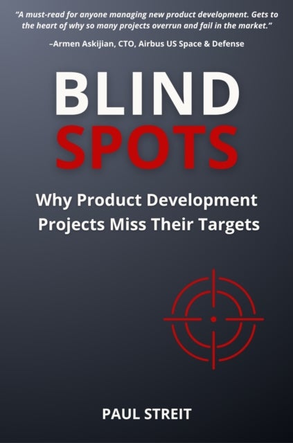 Blind Spots - Why Product Development Projects Miss Their Targets