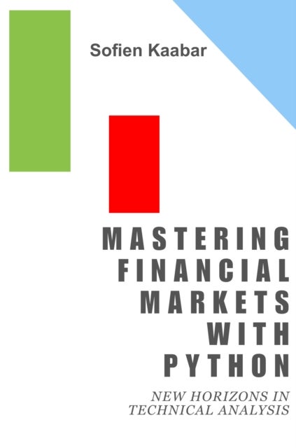 Mastering Financial Markets with Python - New Horizons in Technical Analysis