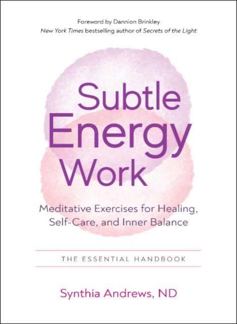 Subtle Energy Work - Meditative Exercises for Healing, Self-Care, and Inner Balance