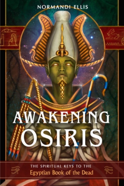 Awakening Osiris - The Spiritual Keys to the Egyptian Book of the Dead