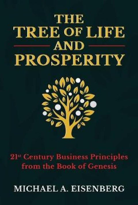 The Tree of Life and Prosperity - 21st Century Business Principles from the Book of Genesis