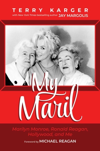 My Maril - Marilyn Monroe, Ronald Reagan, Hollywood, and Me