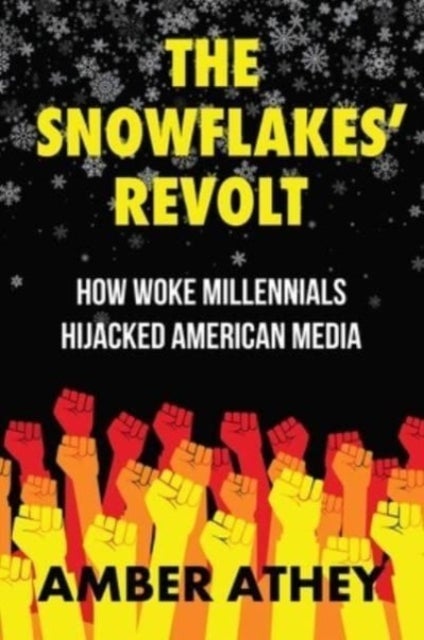 Snowflakes' Revolt - How Woke Millennials Hijacked American Media