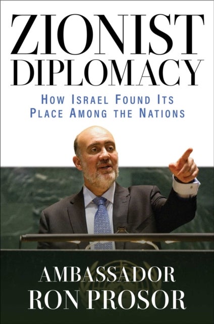 Zionist Diplomacy - How Israel Found Its Place Among the Nations