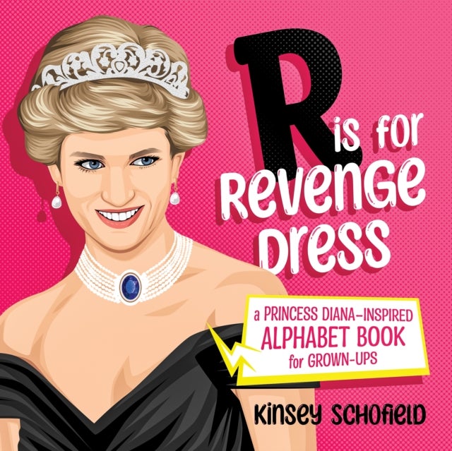 R is for Revenge Dress - A Princess Diana–Inspired Alphabet Book for Grown-Ups