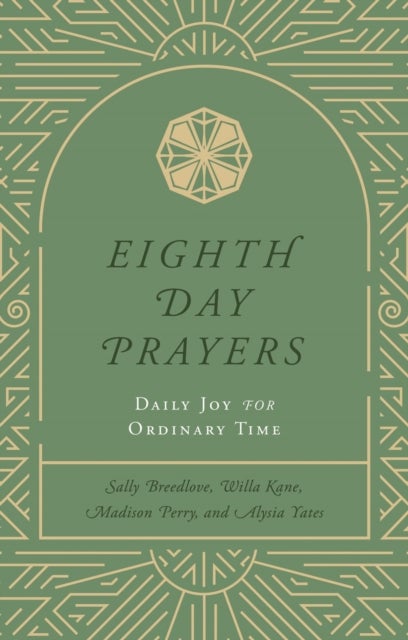 Eighth Day Prayers (Volume 3) - Daily Joy for Ordinary Time