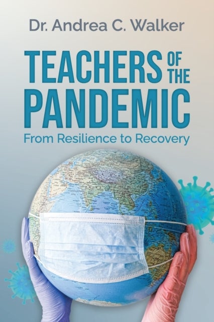 Teachers of the Pandemic - From Resilience to Recovery