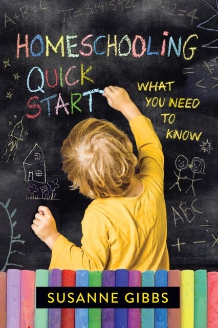 Homeschooling Quick Start - What You Need to Know