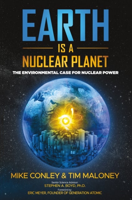 Earth is a Nuclear Planet - How Bad Science Demonized Our Best Clean Energy Source