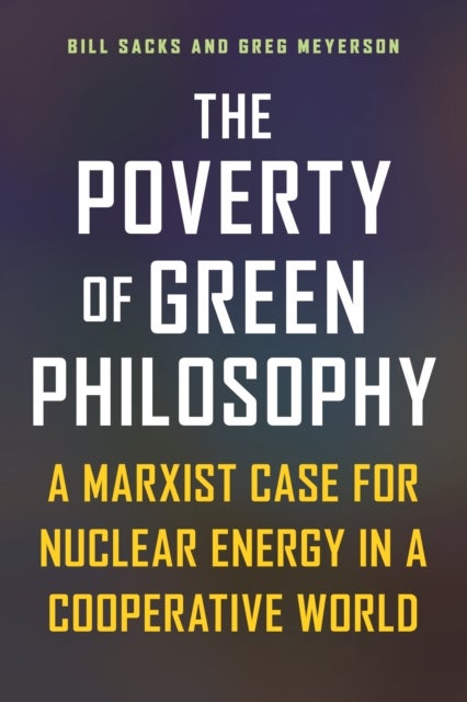 The Poverty of Green Philosophy - A Marxist Case for Nuclear Energy in a Cooperative World