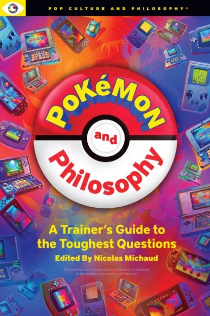 Pokemon and Philosophy - A Trainer's Guide To The Toughest Questions