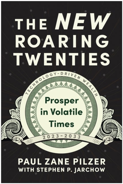 The New Roaring Twenties - Prosper in Volatile Times