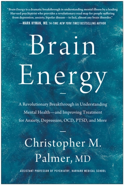 Brain Energy - A Revolutionary Breakthrough in Understanding Mental Health - and Improving Treatment for Anxiety, Depression, OCD, PTSD, and More