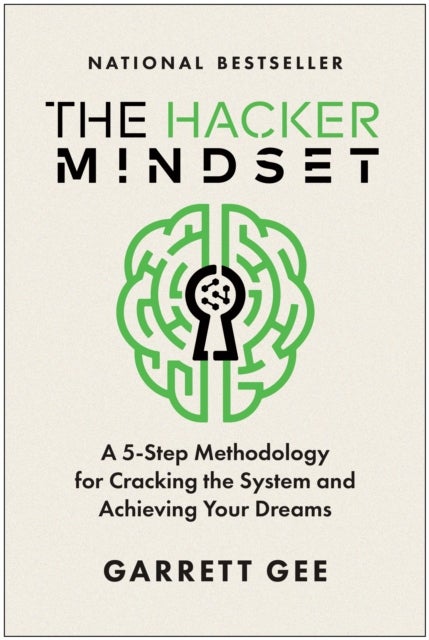 The Hacker Mindset - A 5-Step Methodology for Cracking the System and Achieving Your Dreams