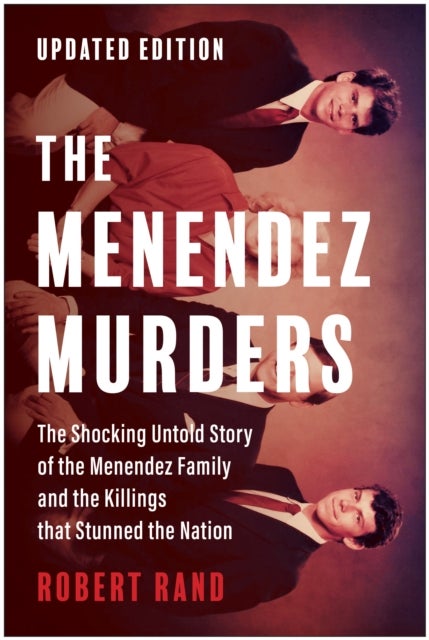 The Menendez Murders, Updated Edition - The Shocking Untold Story of the Menendez Family and the Killings that Stunned the Nation