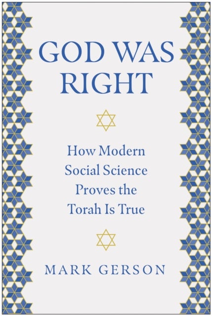 God Was Right - How Modern Social Science Proves the Torah Is True