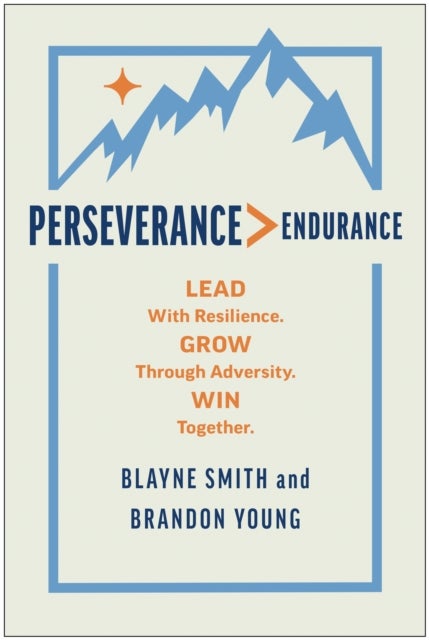 Perseverance > Endurance - Lead with Resilience. Grow Through Adversity. Win Together.