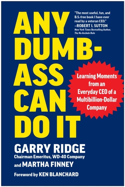 Any Dumb-Ass Can Do It - Learning Moments from an Everyday CEO of a Multi-Billion-Dollar Company