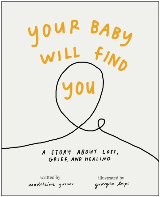 Your Baby Will Find You - A Story About Grief, Loss, and Healing