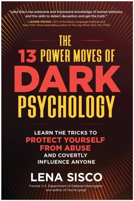 The 13 Power Moves of Dark Psychology - Learn the Tricks to Protect Yourself from Abuse and Covertly Influence Anyone