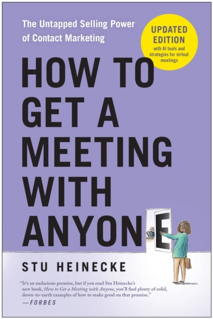 How to Get a Meeting with Anyone, Updated Edition - The Untapped Selling Power of Contact Marketing