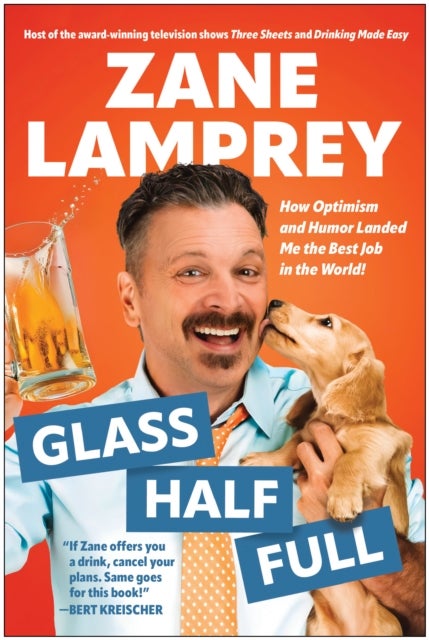 Glass Half Full - How Optimism and Humor Landed Me the Best Job in the World