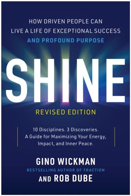 Shine, Revised Edition - How Driven People Can Live a Life of Exceptional Success and Profound Purpose