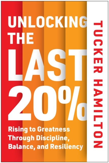 Unlocking the Last 20% - Rising to Greatness through Discipline, Balance, and Resiliency