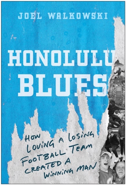 Honolulu Blues - How Loving a Losing Team Created a Winning Man