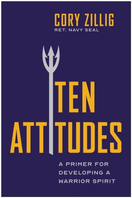 Ten Attitudes - A Primer for Developing a Warrior Spirit