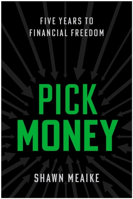 Pick Money - Five Years to Financial Freedom