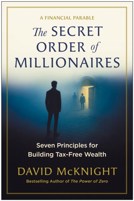 The Secret Order of Millionaires - Seven Principles for Building Tax-Free Wealth