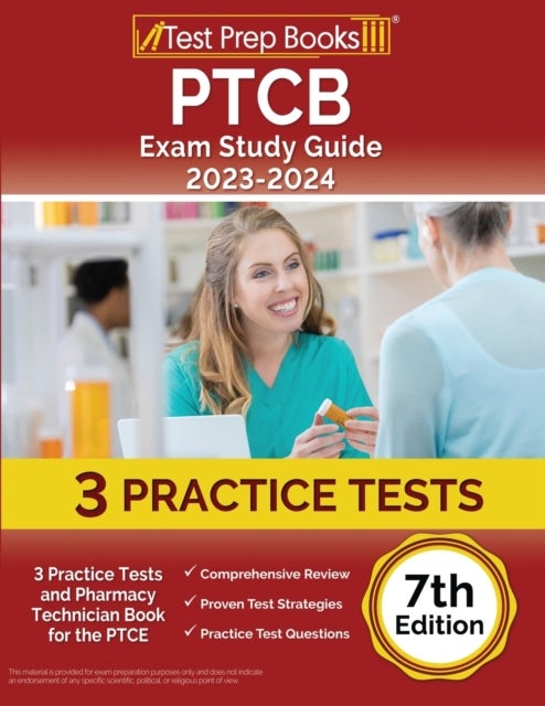 PTCB Exam Study Guide 2023-2024 - 3 Practice Tests and Pharmacy Technician Book for the PTCE [7th Edition]