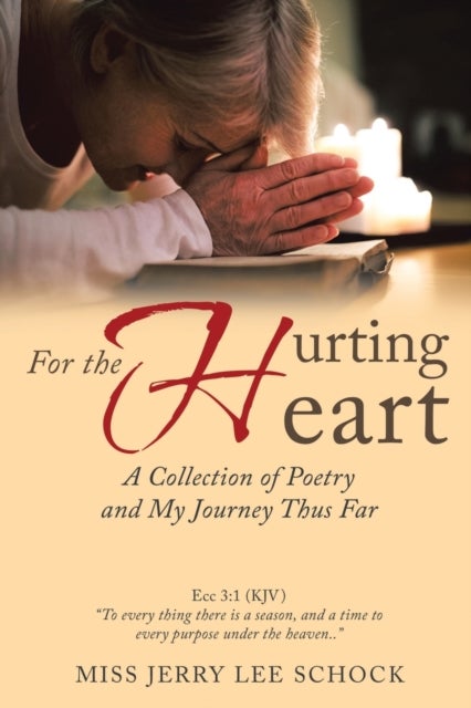 For the Hurting Heart - A Collection of Poetry and My Journey Thus Far
