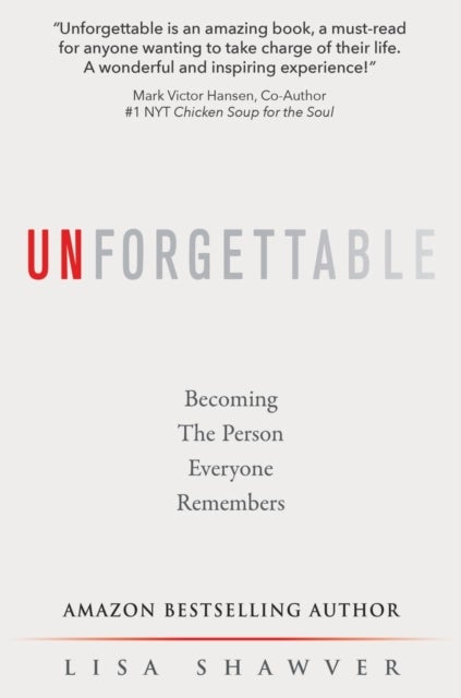 Unforgettable - Becoming the Person Everyone Remembers
