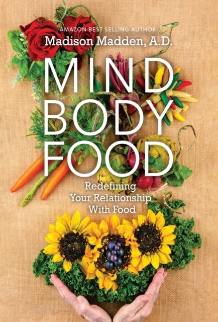 Mind Body Food - Redefining Your Relationship with Food