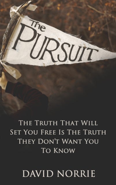 The Pursuit - The Truth That Will Set You Free Is The Truth They Don't Want You To Know