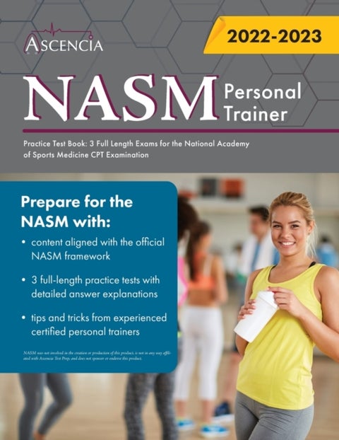 NASM Personal Training Practice Test Book - 3 Full Length Exams for the National Academy of Sports Medicine CPT Examination