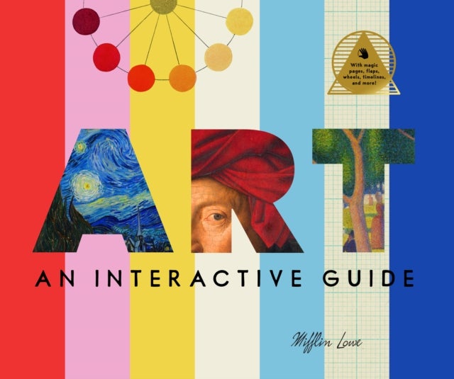 Art: An Interactive Guide - A Hands-On Tour of 150 Essential Masterpieces: With Magic Pages, Flaps, Color Wheels, and More