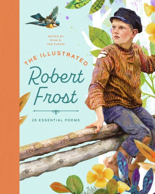 The Illustrated Robert Frost - 25 Essential Poems