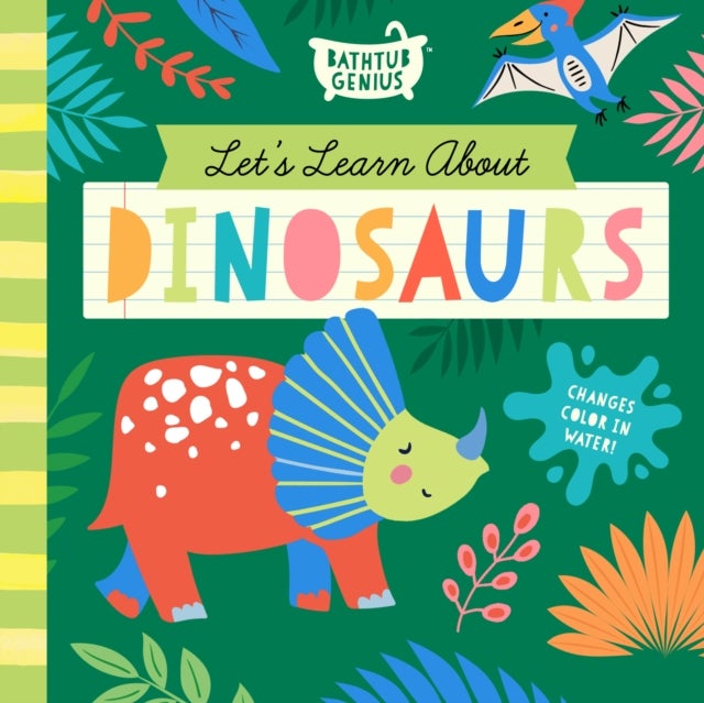 Let's Learn About Dinosaurs - A Color-Changing Bath Book