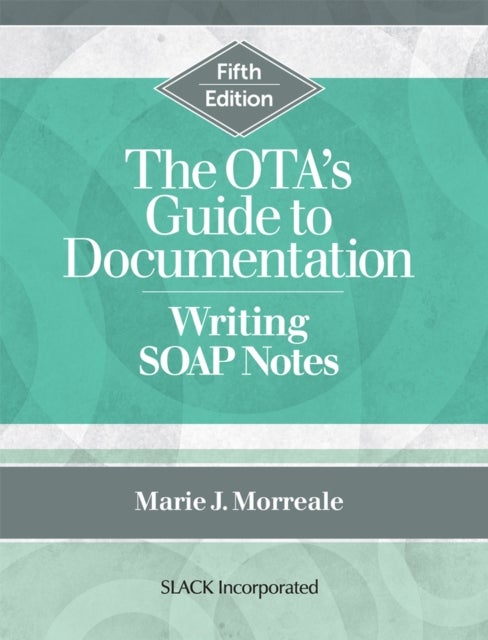 The OTA's Guide to Documentation - Writing SOAP Notes