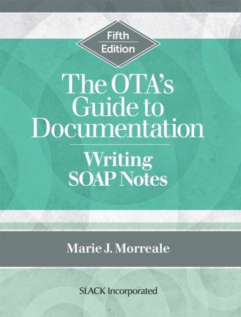The OTA's Guide to Documentation - Writing SOAP Notes
