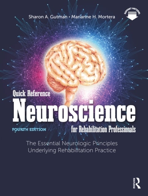 Quick Reference Neuroscience for Rehabilitation Professionals - The Essential Neurologic Principles Underlying Rehabilitation Practice