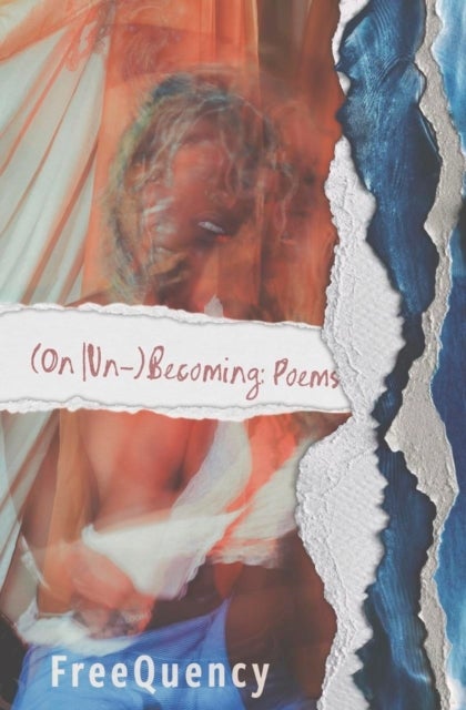 (On Un-)Becoming - Poems