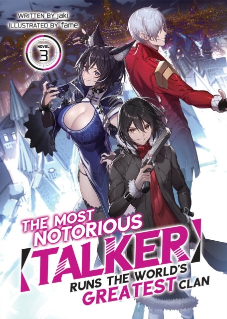 The Most Notorious 'Talker' Runs the World's Greatest Clan (Light Novel) Vol. 3