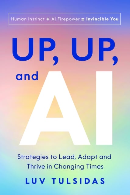 Up, Up, and AI - Strategies to Lead, Adapt, and Thrive in Changing Times